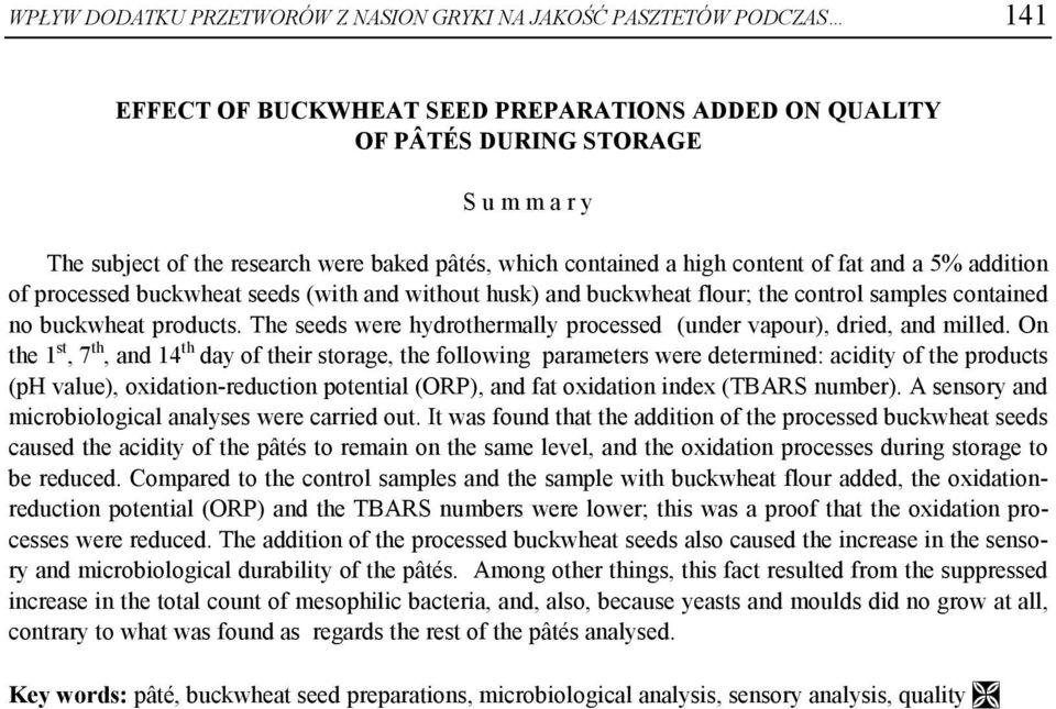 The seeds were hydrothermlly processed (under vpour), dried, nd milled.