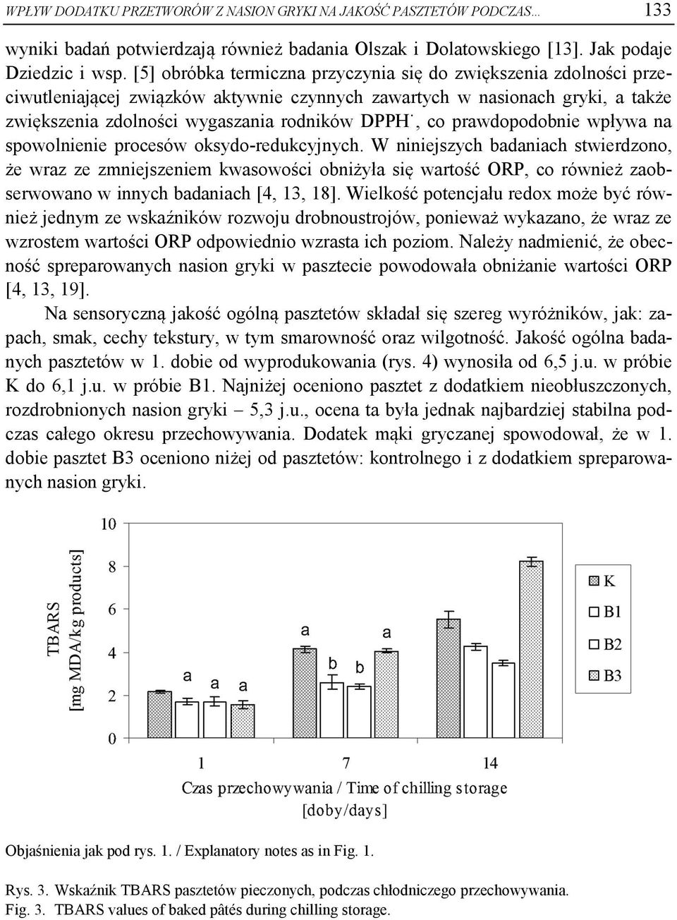 n spowolnienie procesów oksydo-redukcyjnych. W niniejszych bdnich stwierdzono, że wrz ze zmniejszeniem kwsowości obniżył się wrtość ORP, co również zobserwowno w innych bdnich [4, 13, 18].