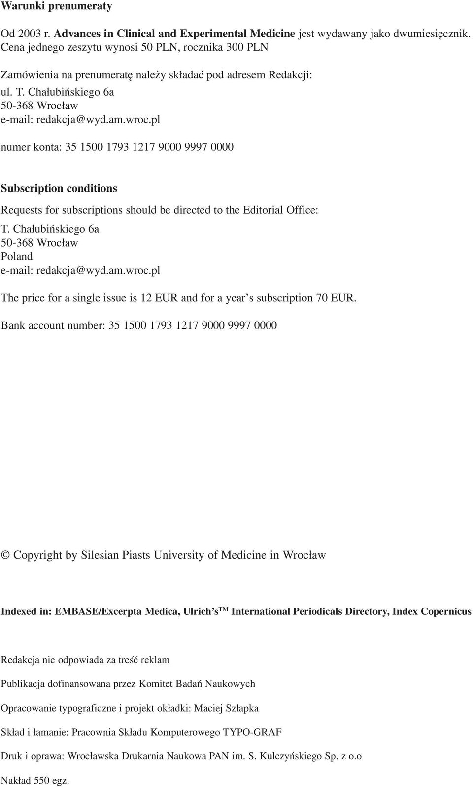 pl numer konta: 35 1500 1793 1217 9000 9997 0000 Subscription conditions Requests for subscriptions should be directed to the Editorial Office: T.