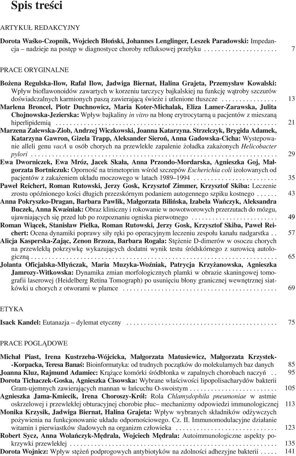 funkcję wątroby szczurów doświadczalnych karmionych paszą zawierającą świeże i utlenione tłuszcze.