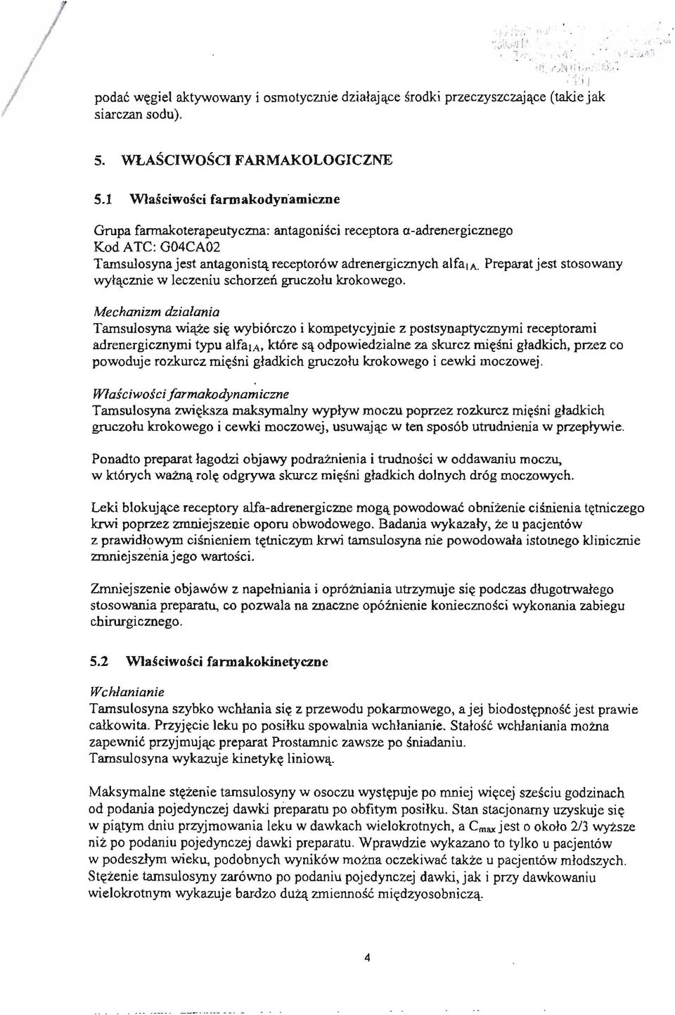 1 Wlasciwoscifarmakodynamiczne Grupa fannakoterapeutyczna: antagonisci receptora a-adrenergicznego Kod ATC: G04CA02 Tamsu10synajest antagonista receptorówadrenergicznych alfala.