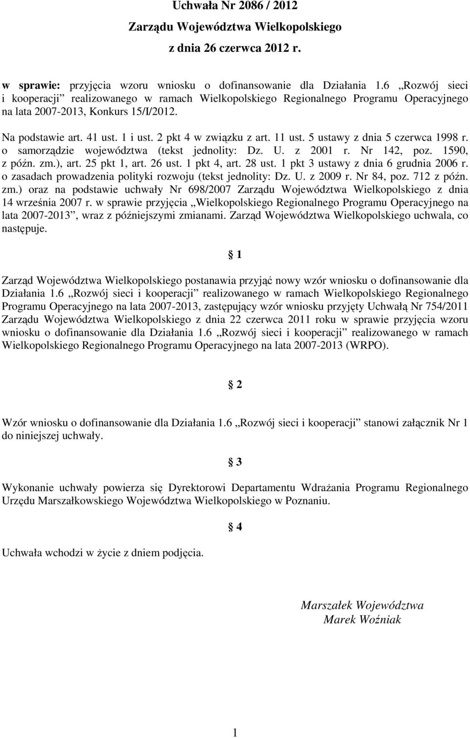 11 ust. 5 ustawy z dnia 5 czerwca 1998 r. o samorządzie województwa (tekst jednolity: Dz. U. z 2001 r. Nr 142, poz. 1590, z późn. zm.), art. 25 pkt 1, art. 26 ust. 1 pkt 4, art. 28 ust.