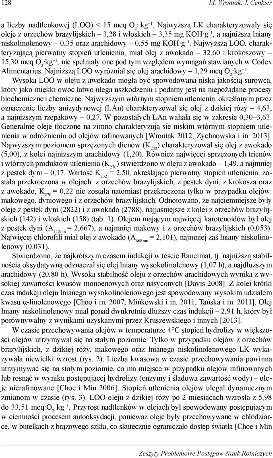 Njwyższą LOO, hrktryzująą pirwotny stopiń utlnini, mił olj z woko 32,60 i krokoszowy 15,30 mq O 2 k 1, ni spłniły on po tym wzlęm wymń stwinyh w Cox Alimntrius.