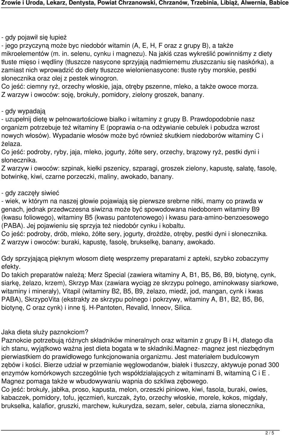 tłuste ryby morskie, pestki słonecznika oraz olej z pestek winogron. Co jeść: ciemny ryż, orzechy włoskie, jaja, otręby pszenne, mleko, a także owoce morza.