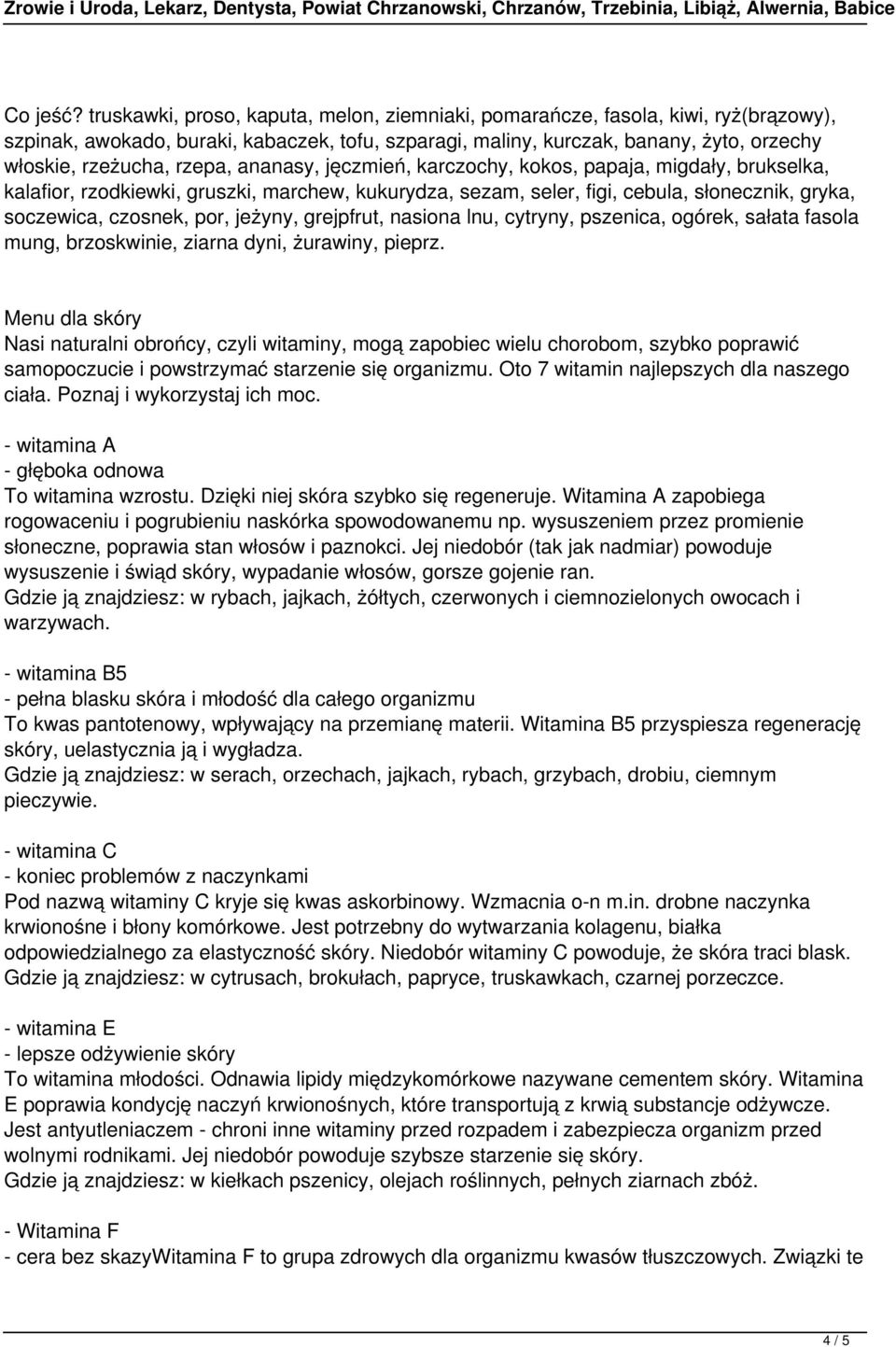 rzepa, ananasy, jęczmień, karczochy, kokos, papaja, migdały, brukselka, kalafior, rzodkiewki, gruszki, marchew, kukurydza, sezam, seler, figi, cebula, słonecznik, gryka, soczewica, czosnek, por,