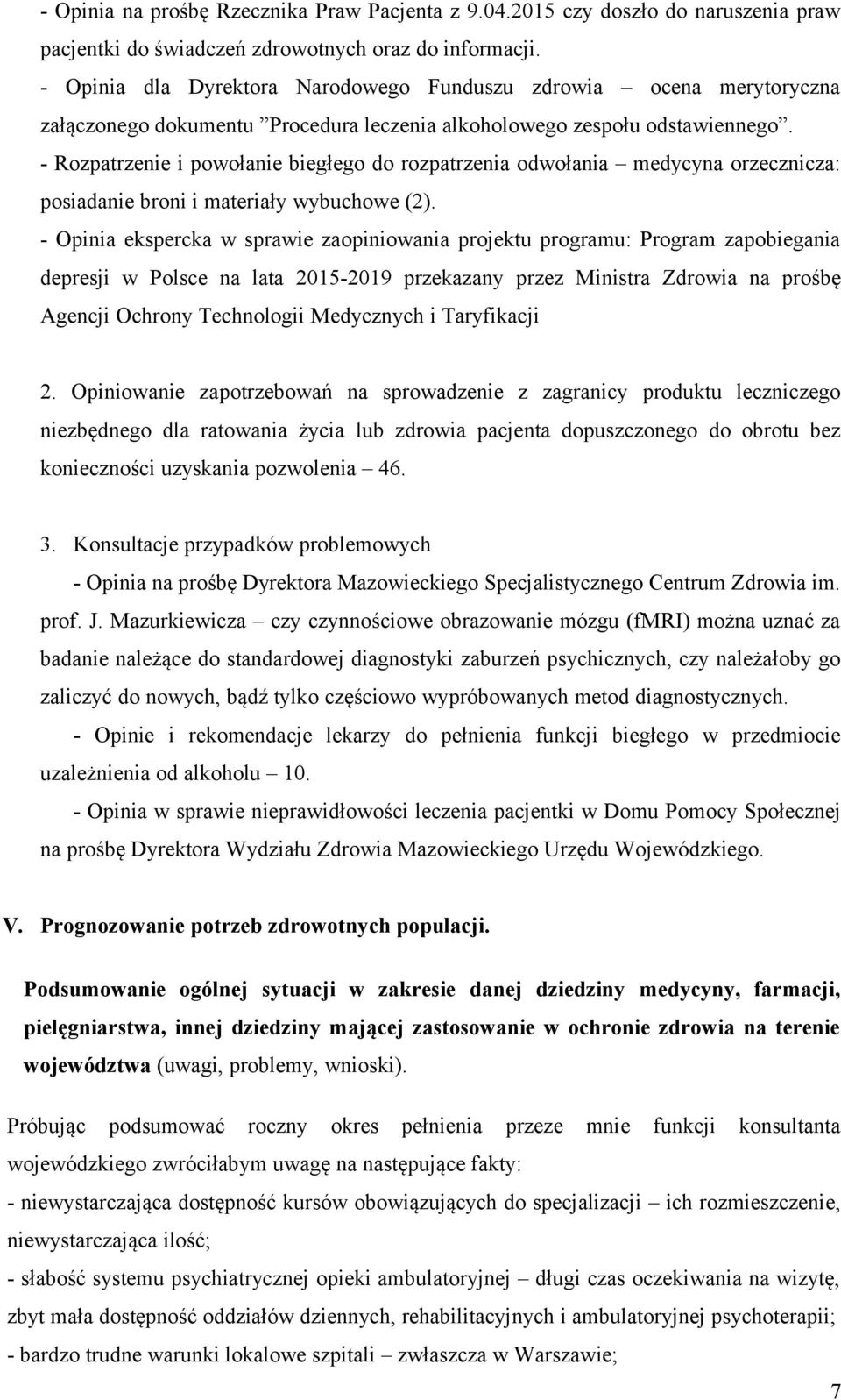 - Rozpatrzenie i powołanie biegłego do rozpatrzenia odwołania medycyna orzecznicza: posiadanie broni i materiały wybuchowe (2).