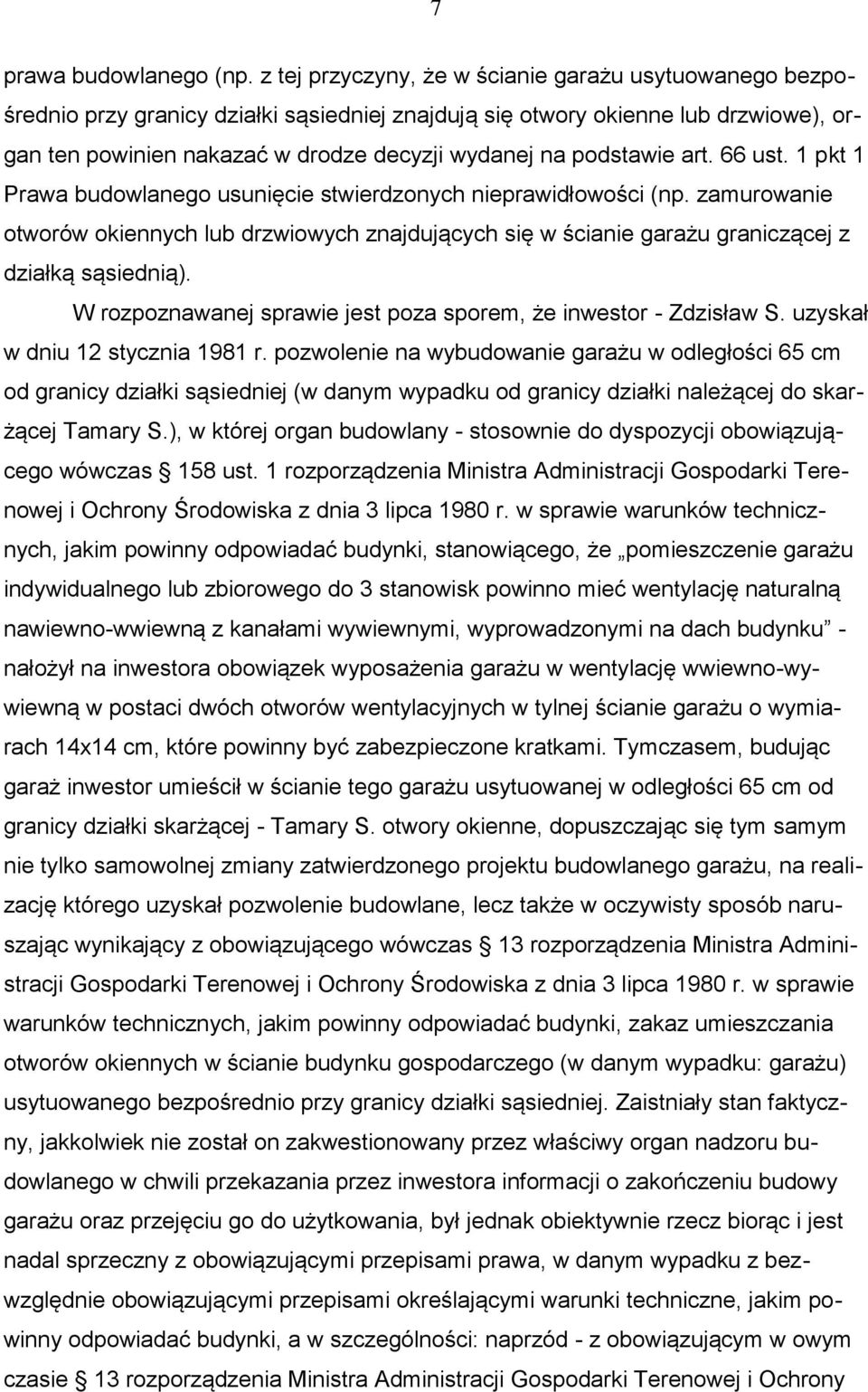 podstawie art. 66 ust. 1 pkt 1 Prawa budowlanego usunięcie stwierdzonych nieprawidłowości (np.