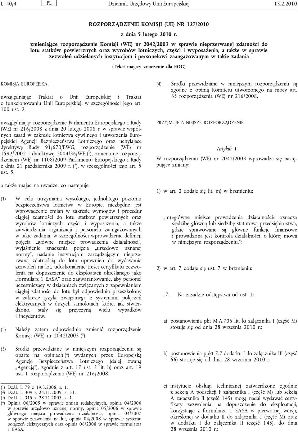 udzielanych instytucjom i personelowi zaangażowanym w takie zadania (Tekst mający znaczenie dla EOG) KOMISJA EUROPEJSKA, uwzględniając Traktat o Unii Europejskiej i Traktat o funkcjonowaniu Unii