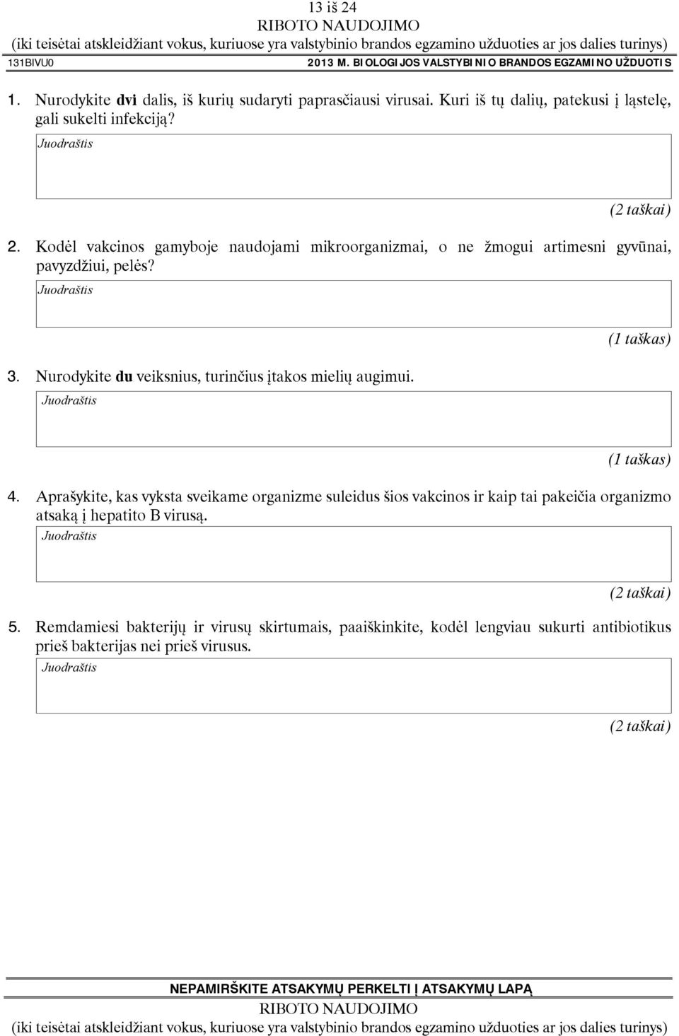 Kodėl vakcinos gamyboje naudojami mikroorganizmai, o ne žmogui artimesni gyvūnai, pavyzdžiui, pelės? 3.