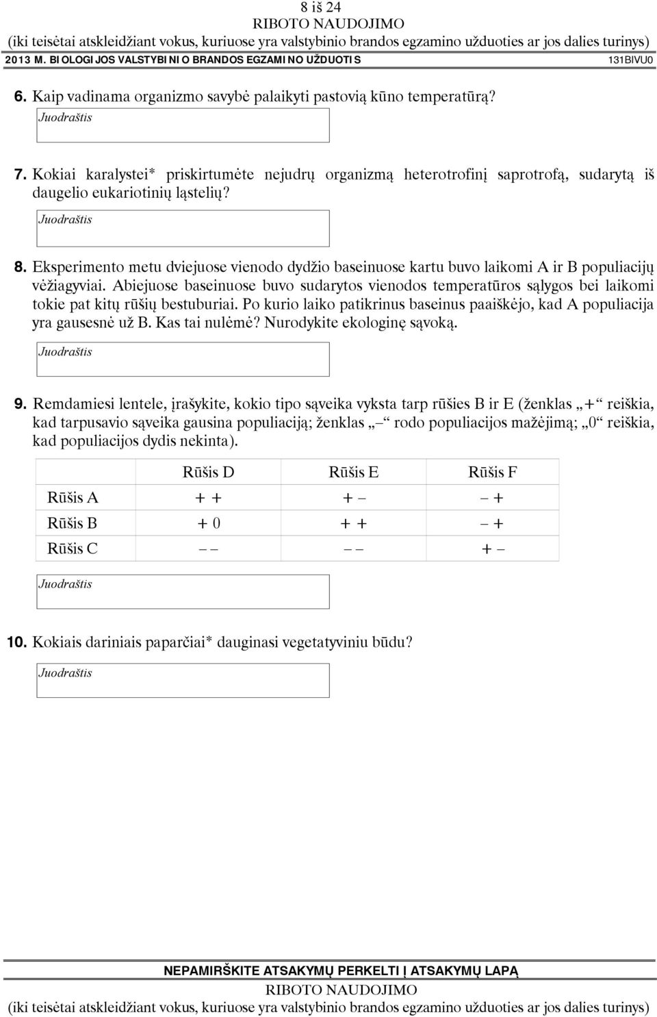 Eksperimento metu dviejuose vienodo dydžio baseinuose kartu buvo laikomi A ir B populiacijų vėžiagyviai.