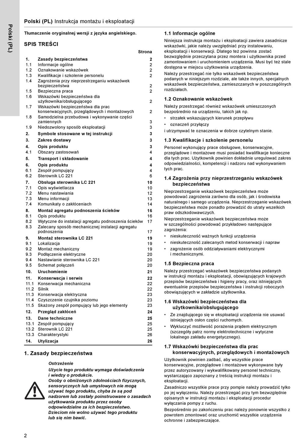 6 Wskazówki bezpieczeństwa dla użytkownika/obsługującego 2 1.7 Wskazówki bezpieczeństwa dla prac konserwacyjnych, przeglądowych i montażowych 2 1.