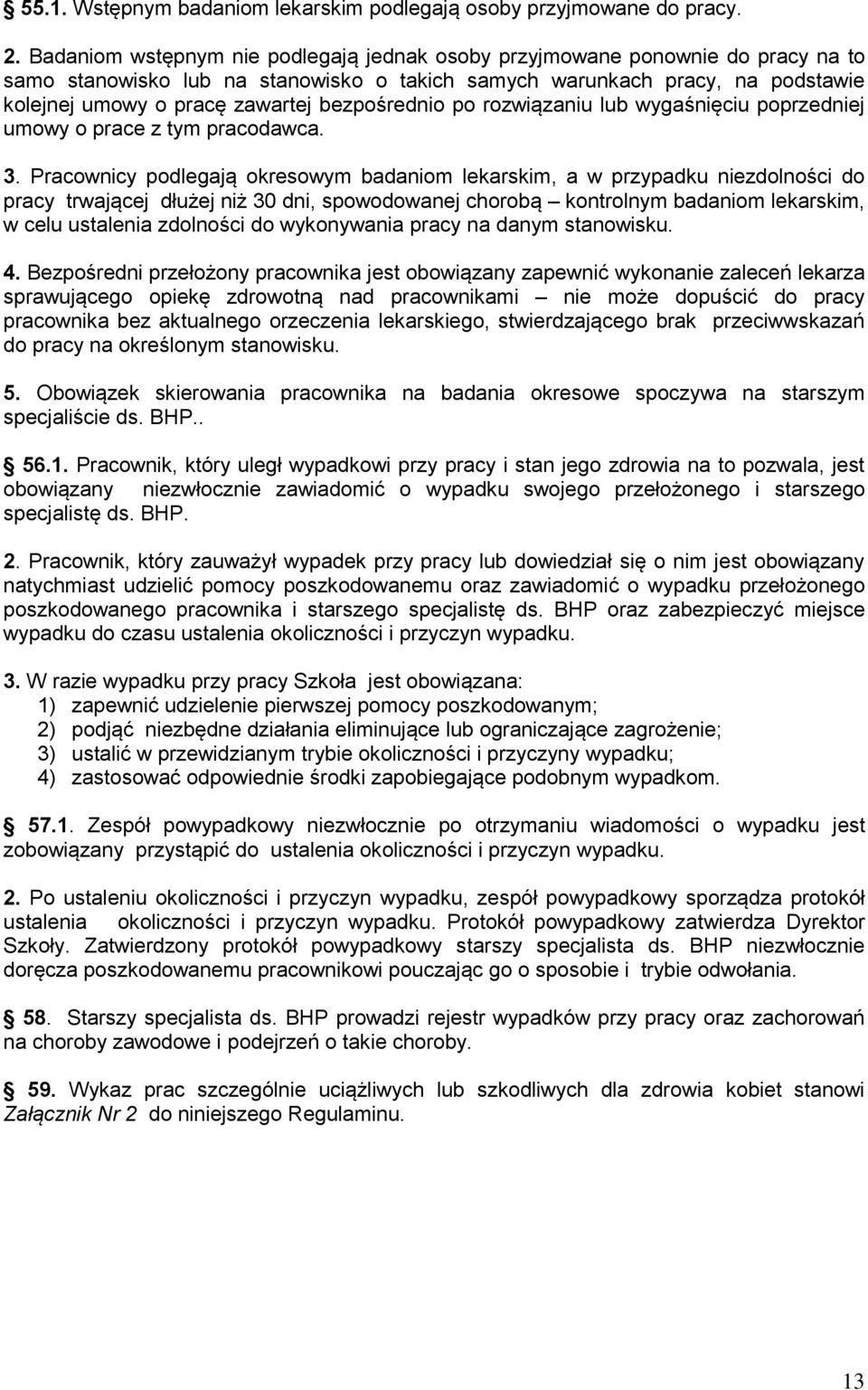 bezpośrednio po rozwiązaniu lub wygaśnięciu poprzedniej umowy o prace z tym pracodawca. 3.