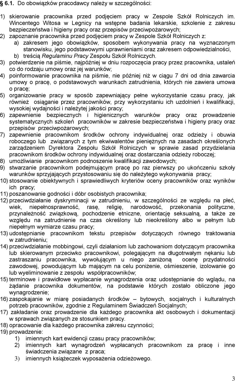 Szkół Rolniczych z: a) zakresem jego obowiązków, sposobem wykonywania pracy na wyznaczonym stanowisku, jego podstawowymi uprawnieniami oraz zakresem odpowiedzialności, b) treścią Regulaminu Pracy