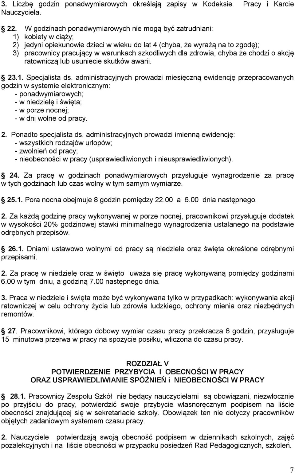 szkodliwych dla zdrowia, chyba że chodzi o akcję ratowniczą lub usuniecie skutków awarii. 23.1. Specjalista ds.