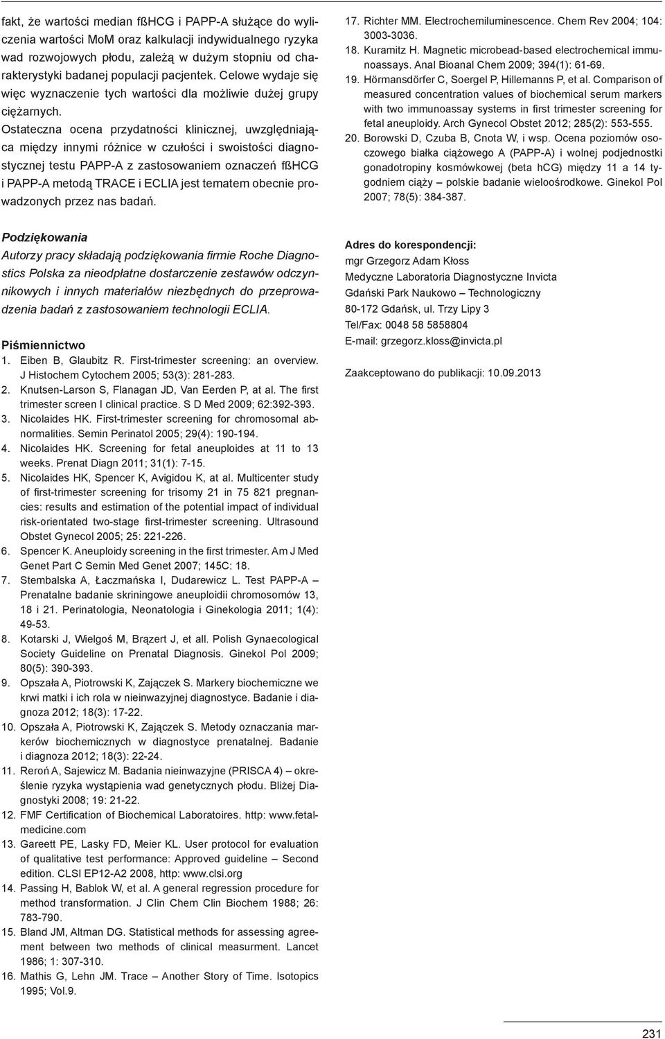 Ostateczna ocena przydatności klinicznej, uwzględniająca między innymi różnice w czułości i swoistości diagnostycznej testu PAPP-A z zastosowaniem oznaczeń fßhcg i PAPP-A metodą TRACE i ECLIA jest