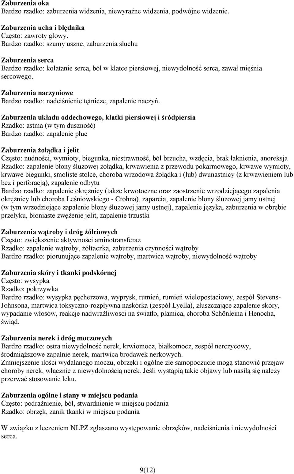 Zaburzenia naczyniowe Bardzo rzadko: nadciśnienie tętnicze, zapalenie naczyń.