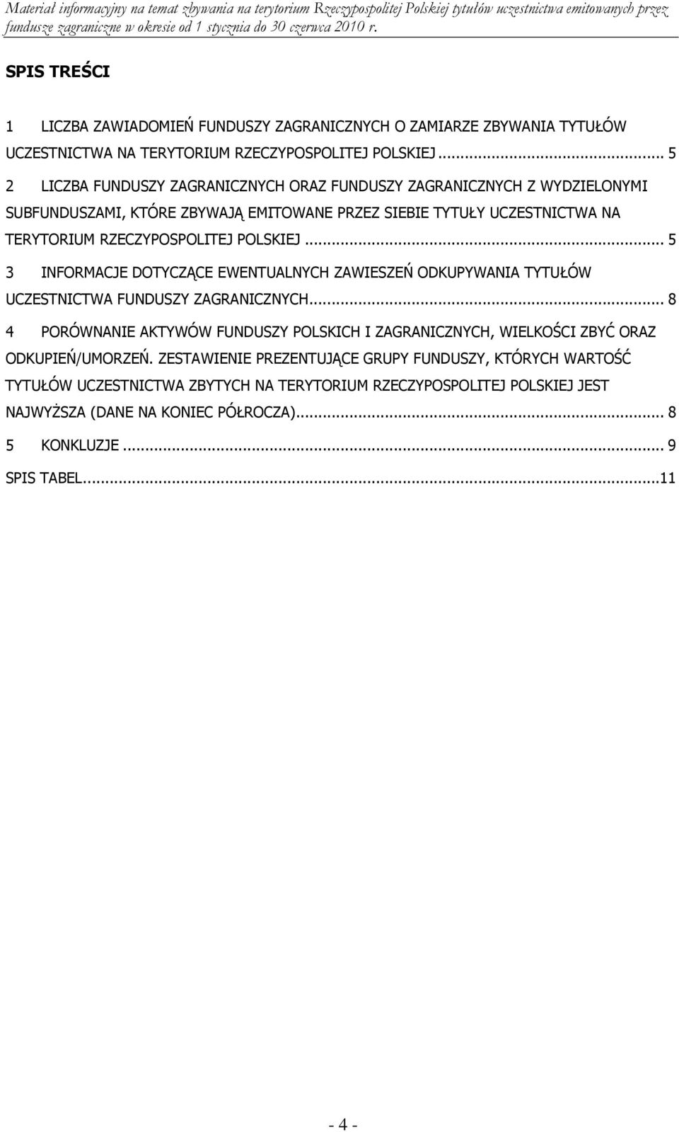 POLSKIEJ... 5 3 INFORMACJE DOTYCZĄCE EWENTUALNYCH ZAWIESZEŃ ODKUPYWANIA TYTUŁÓW UCZESTNICTWA FUNDUSZY ZAGRANICZNYCH.