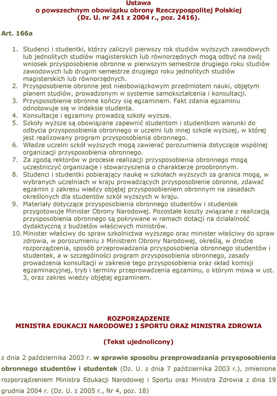 semestrze drugiego roku studiów zawodowych lub drugim semestrze drugiego roku jednolitych studiów magisterskich lub równorzędnych. 2.