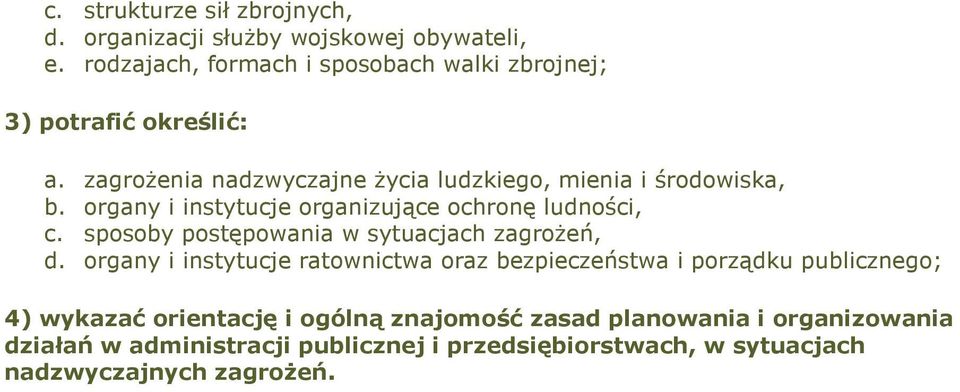 organy i instytucje organizujące ochronę ludności, c. sposoby postępowania w sytuacjach zagroŝeń, d.