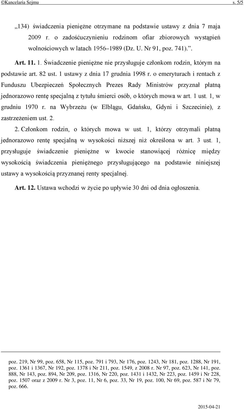 o emeryturach i rentach z Funduszu Ubezpieczeń Społecznych Prezes Rady Ministrów przyznał płatną jednorazowo rentę specjalną z tytułu śmierci osób, o których mowa w art. 1 ust. 1, w grudniu 1970 r.