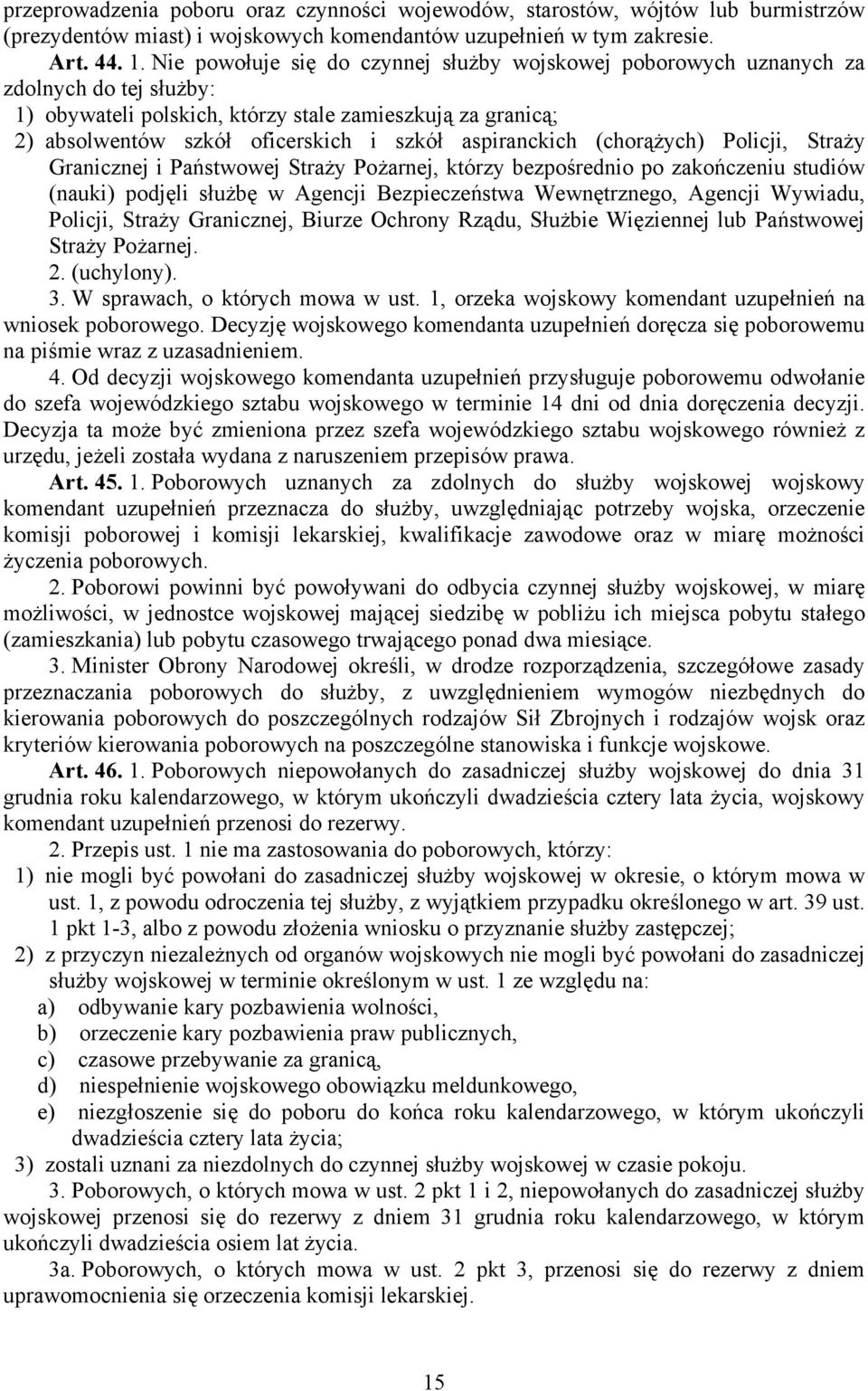 aspiranckich (chorążych) Policji, Straży Granicznej i Państwowej Straży Pożarnej, którzy bezpośrednio po zakończeniu studiów (nauki) podjęli służbę w Agencji Bezpieczeństwa Wewnętrznego, Agencji