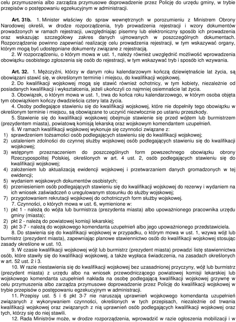 rejestracji, uwzględniając pisemny lub elektroniczny sposób ich prowadzenia oraz wskazując szczegółowy zakres danych ujmowanych w poszczególnych dokumentach.