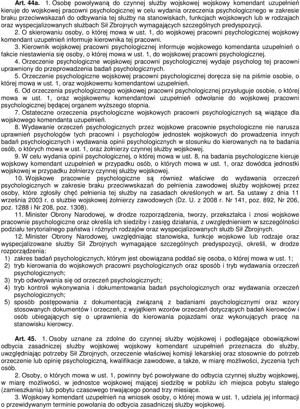 odbywania tej słuŝby na stanowiskach, funkcjach wojskowych lub w rodzajach oraz wyspecjalizowanych słuŝbach Sił Zbrojnych wymagających szczególnych predyspozycji. 2.