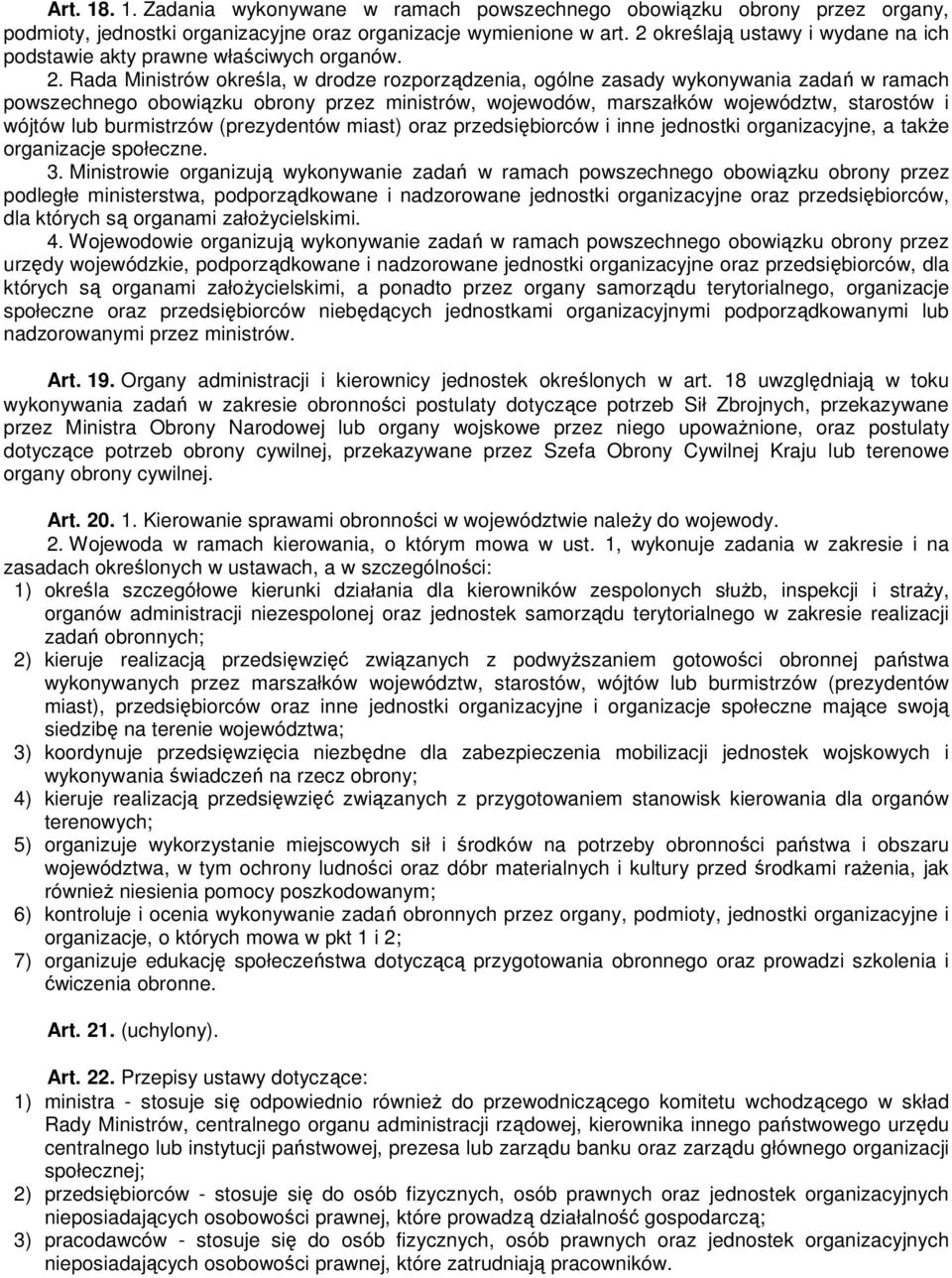 Rada Ministrów określa, w drodze rozporządzenia, ogólne zasady wykonywania zadań w ramach powszechnego obowiązku obrony przez ministrów, wojewodów, marszałków województw, starostów i wójtów lub