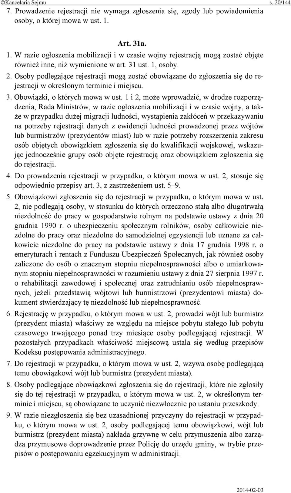 Osoby podlegające rejestracji mogą zostać obowiązane do zgłoszenia się do rejestracji w określonym terminie i miejscu. 3. Obowiązki, o których mowa w ust.