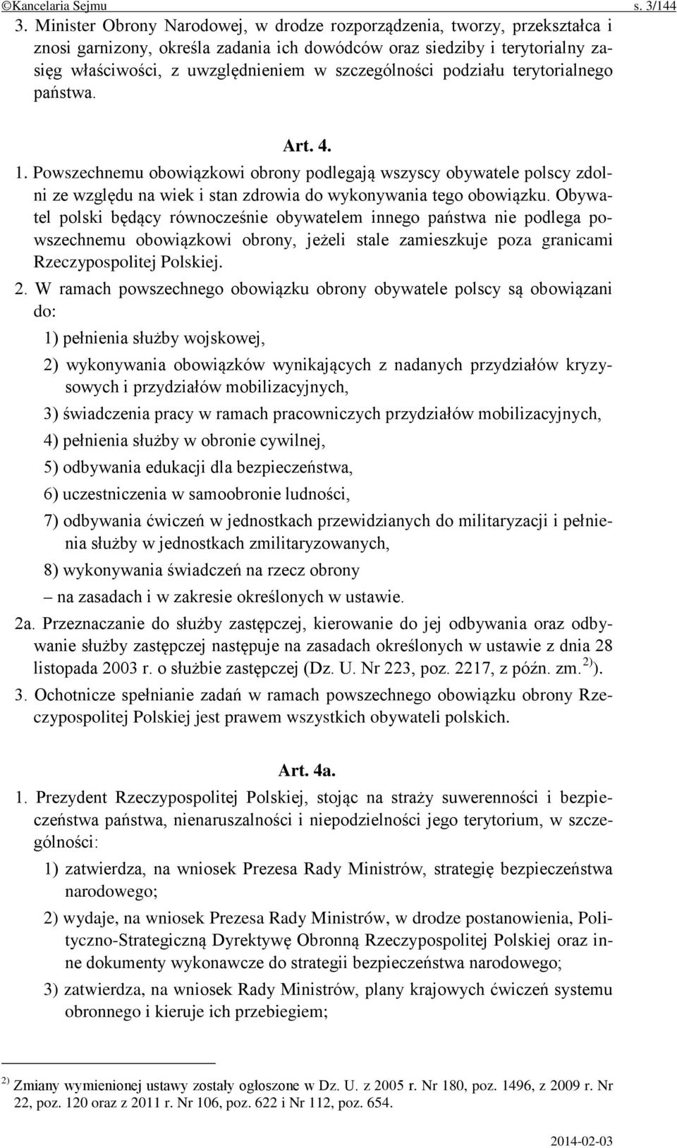 szczególności podziału terytorialnego państwa. Art. 4. 1. Powszechnemu obowiązkowi obrony podlegają wszyscy obywatele polscy zdolni ze względu na wiek i stan zdrowia do wykonywania tego obowiązku.