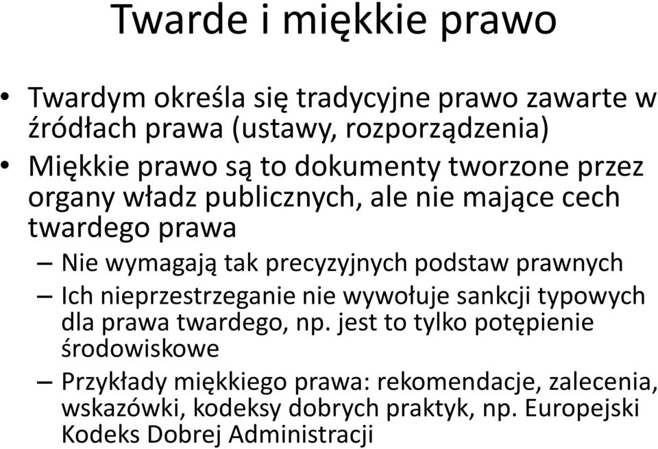 prawnych Ich nieprzestrzeganie nie wywołuje sankcji typowych dla prawa twardego, np.