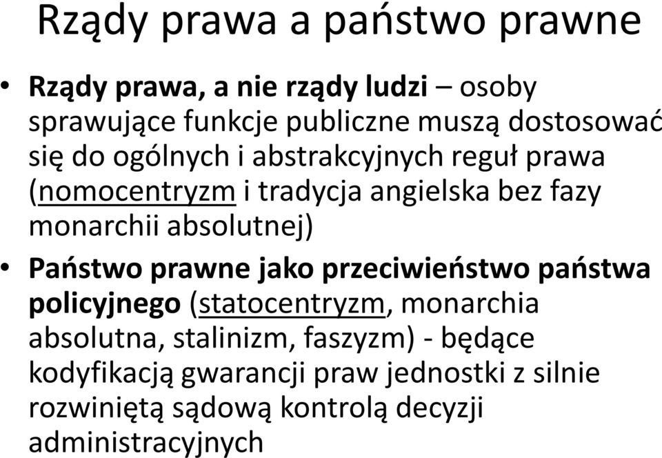 absolutnej) Państwo prawne jako przeciwieństwo państwa policyjnego (statocentryzm, monarchia absolutna,