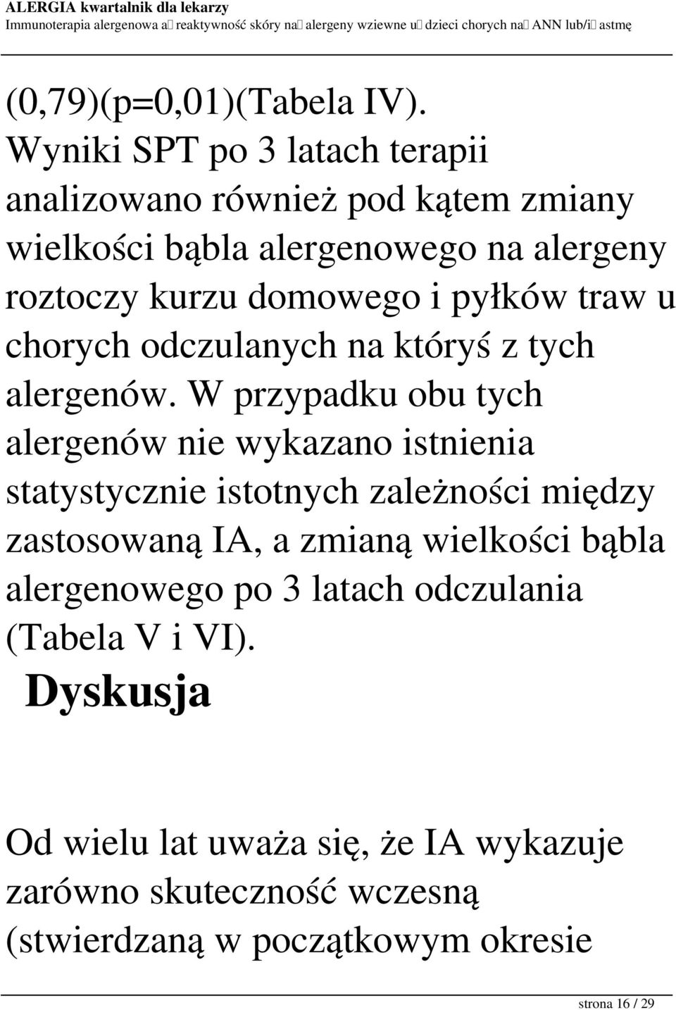 pyłków traw u chorych odczulanych na któryś z tych alergenów.