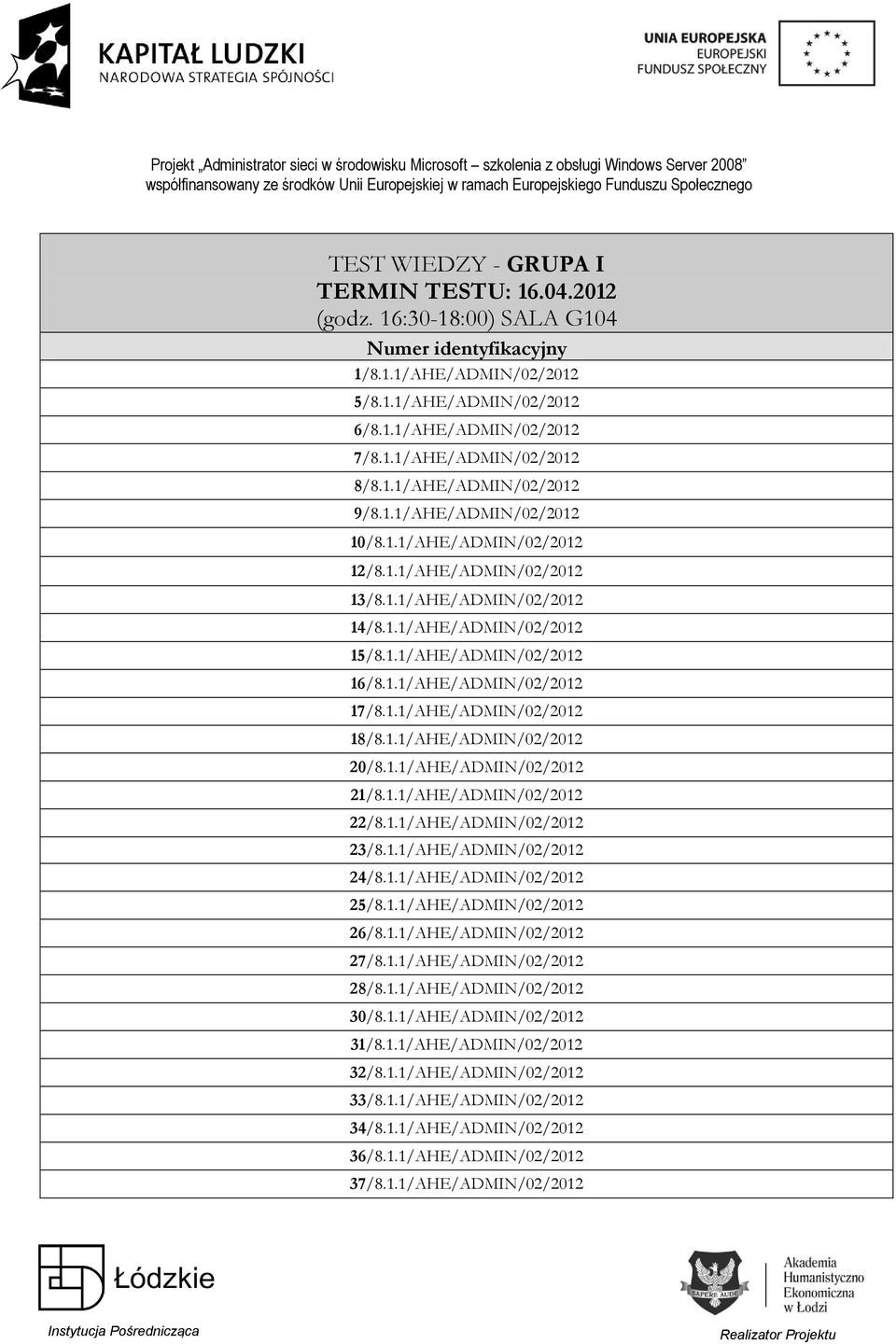 1.1/AHE/ADMIN/02/2012 20/8.1.1/AHE/ADMIN/02/2012 21/8.1.1/AHE/ADMIN/02/2012 22/8.1.1/AHE/ADMIN/02/2012 23/8.1.1/AHE/ADMIN/02/2012 24/8.1.1/AHE/ADMIN/02/2012 25/8.1.1/AHE/ADMIN/02/2012 26/8.1.1/AHE/ADMIN/02/2012 27/8.