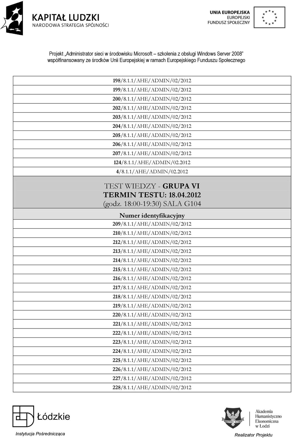 1.1/AHE/ADMIN/02/2012 212/8.1.1/AHE/ADMIN/02/2012 213/8.1.1/AHE/ADMIN/02/2012 214/8.1.1/AHE/ADMIN/02/2012 215/8.1.1/AHE/ADMIN/02/2012 216/8.1.1/AHE/ADMIN/02/2012 217/8.1.1/AHE/ADMIN/02/2012 218/8.1.1/AHE/ADMIN/02/2012 219/8.