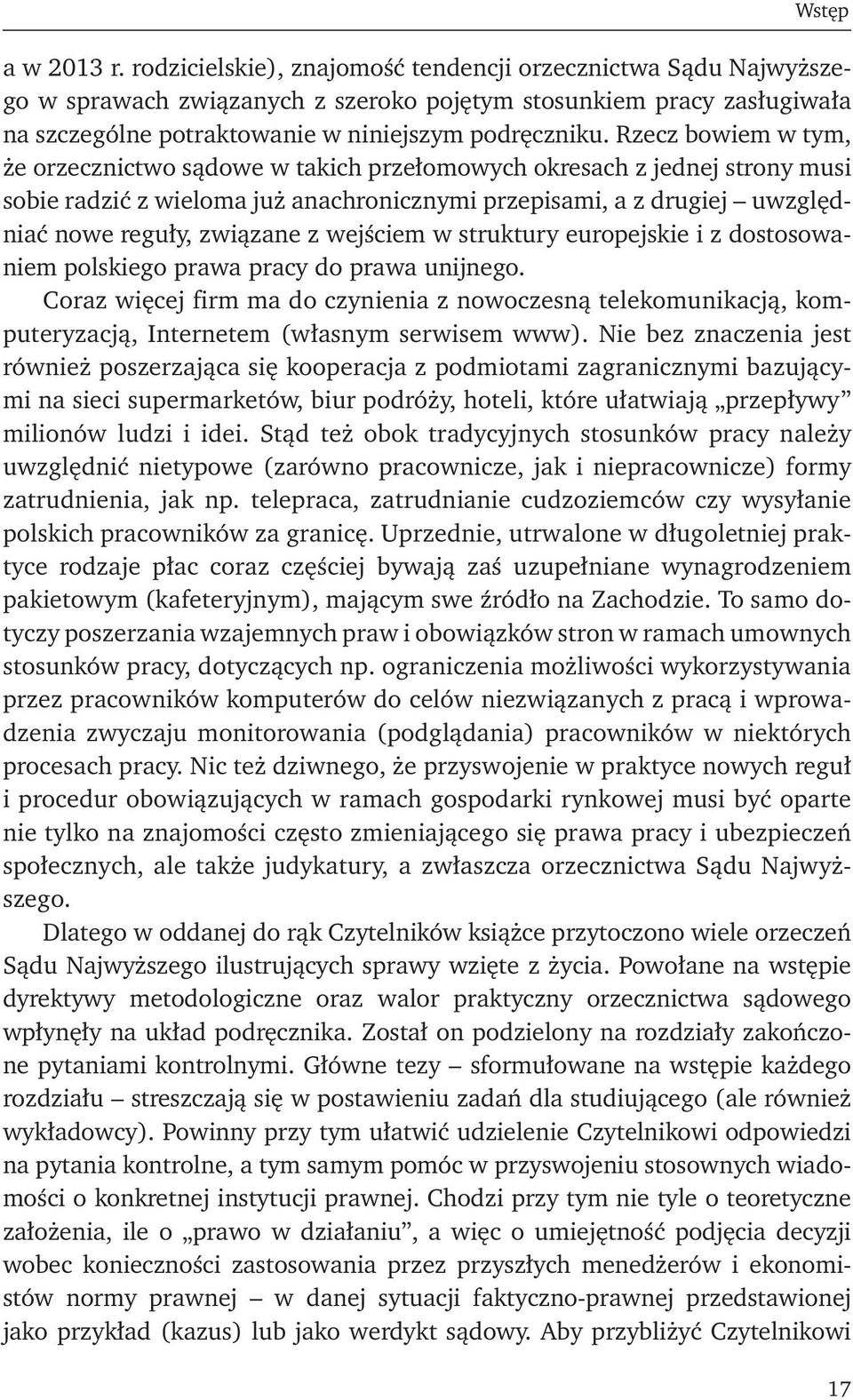 wejściem w struktury europejskie i z dostosowaniem polskiego prawa pracy do prawa unijnego.
