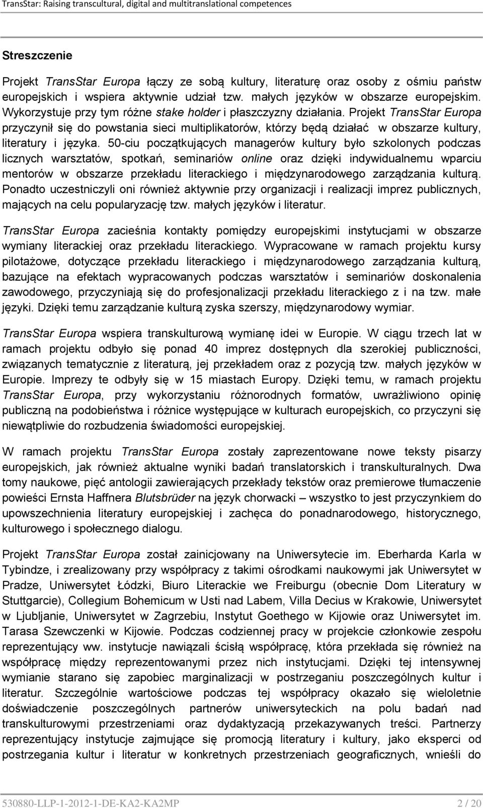 Projekt TransStar Europa przyczynił się do powstania sieci multiplikatorów, którzy będą działać w obszarze kultury, literatury i języka.