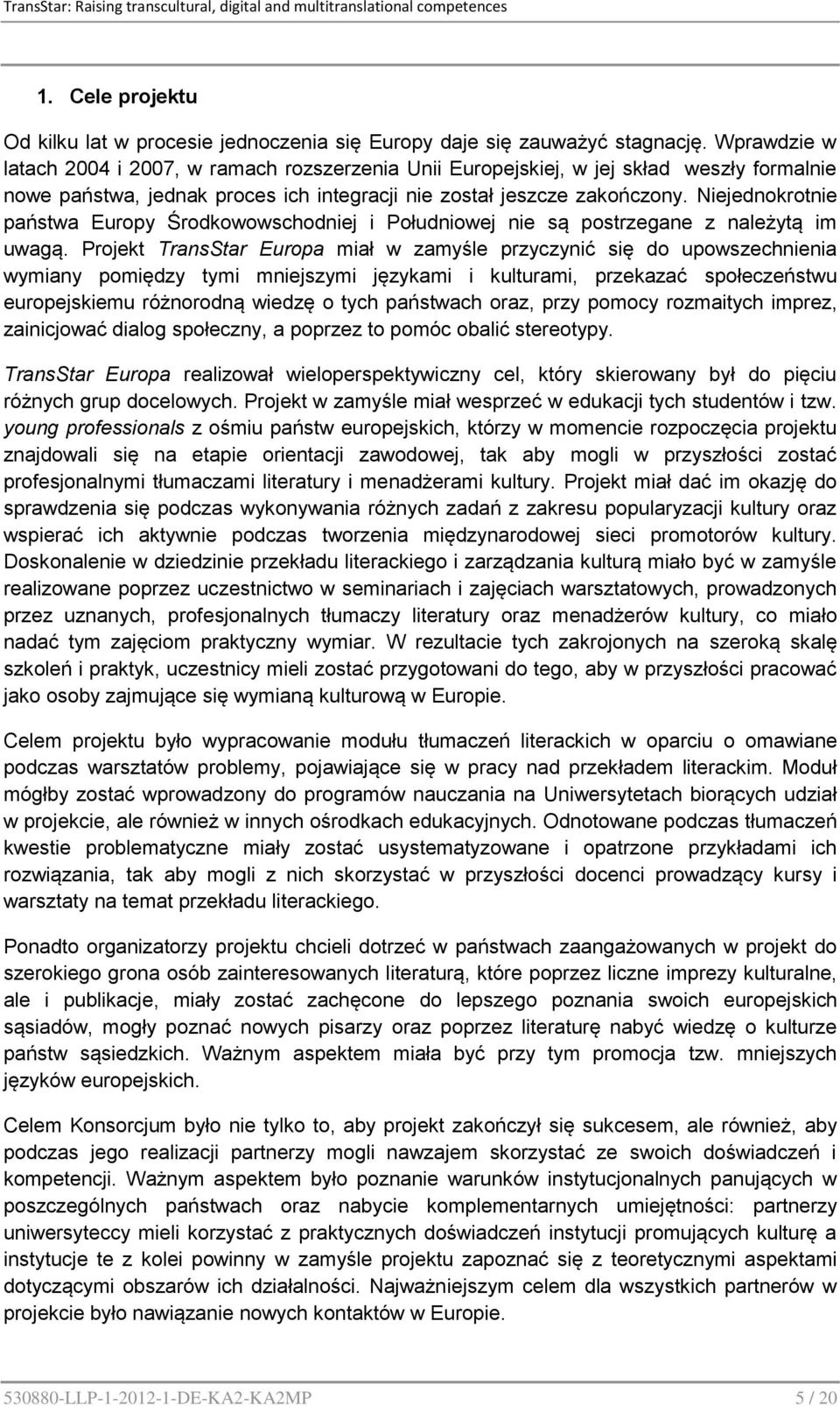 Niejednokrotnie państwa Europy Środkowowschodniej i Południowej nie są postrzegane z należytą im uwagą.