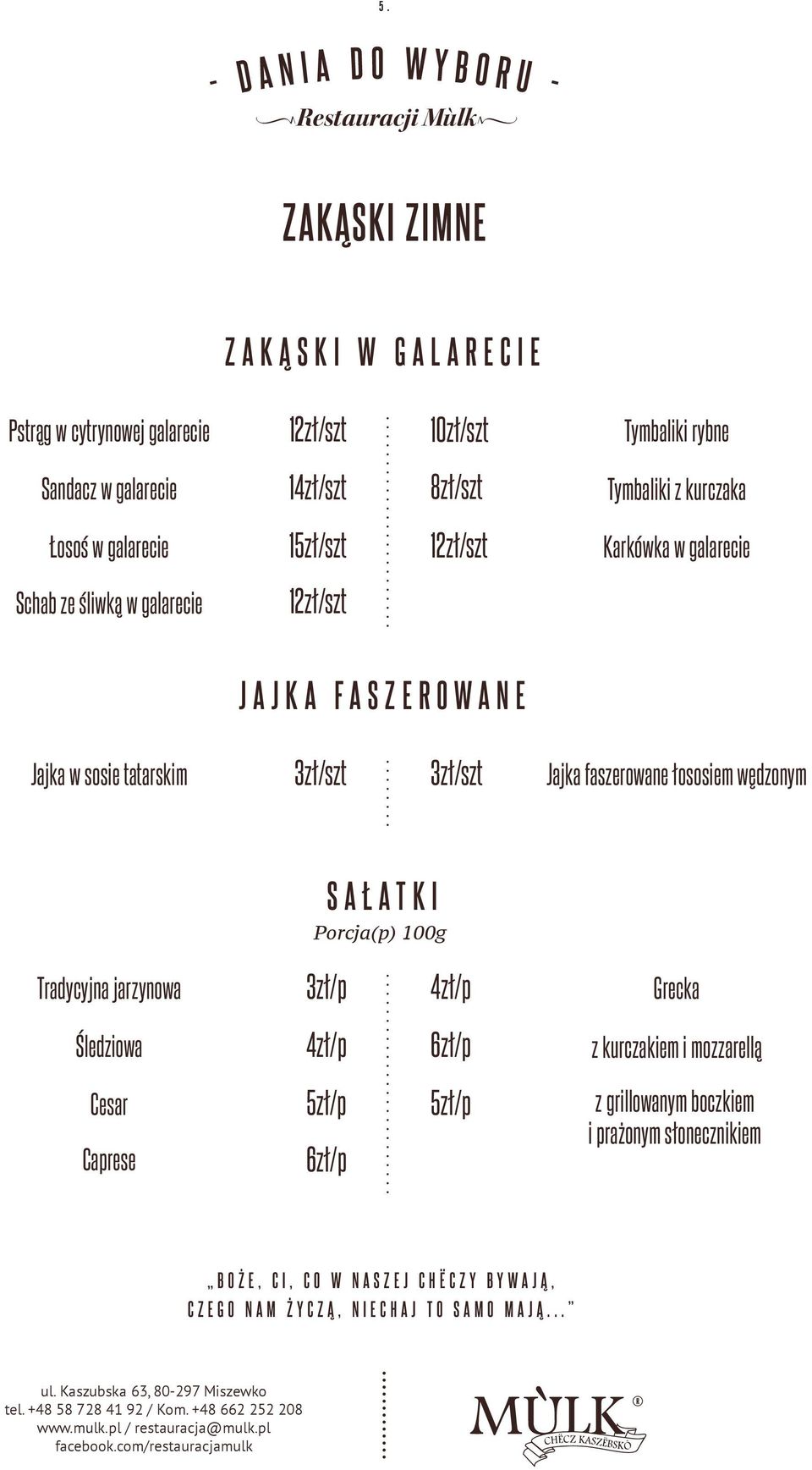 tatarskim 3zł/szt 3zł/szt Jajka faszerowane łososiem wędzonym SAŁATKI Porcja(p) 100g Tradycyjna jarzynowa 3zł/p