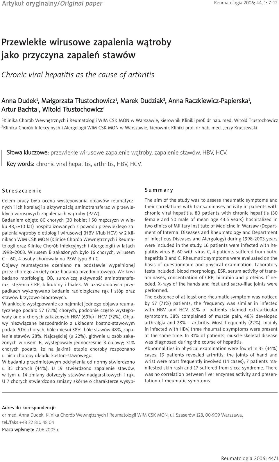 Kliniki prof. dr hab. med. Witold T³ustochowicz 2Klinika Chorób Infekcyjnych i Alergologii WIM CSK MON w Warszawie, kierownik Kliniki prof. dr hab. med. Jerzy Kruszewski S³owa kluczowe: przewlek³e wirusowe zapalenie w¹troby, zapalenie stawów, HBV, HCV.