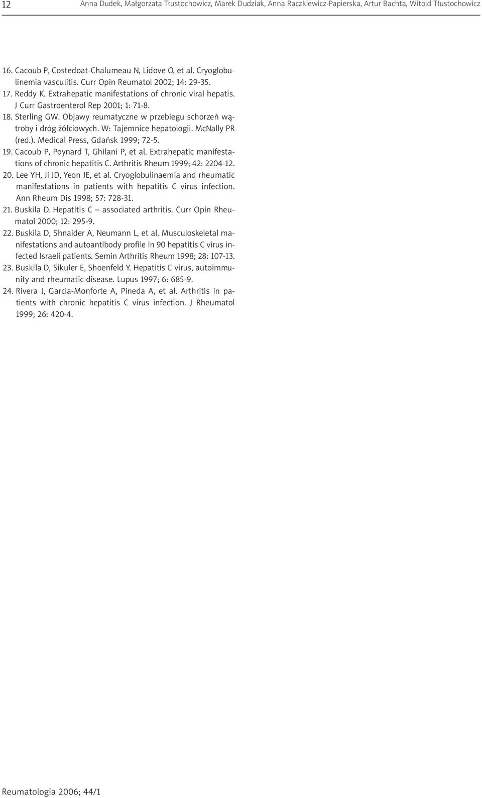 Objawy reumatyczne w przebiegu schorzeñ w¹troby i dróg ó³ciowych. W: Tajemnice hepatologii. McNally PR (red.). Medical Press, Gdañsk 1999; 72-5. 19. Cacoub P, Poynard T, Ghilani P, et al.