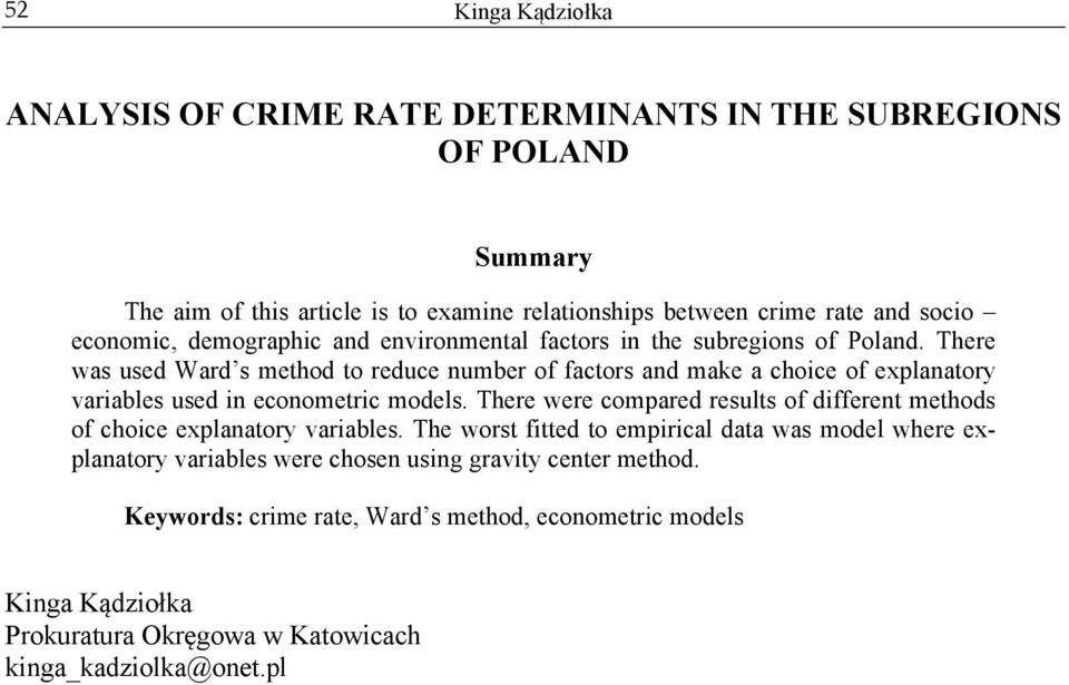There was used Ward s method to reduce number of factors and make a choice of explanatory variables used in econometric models.
