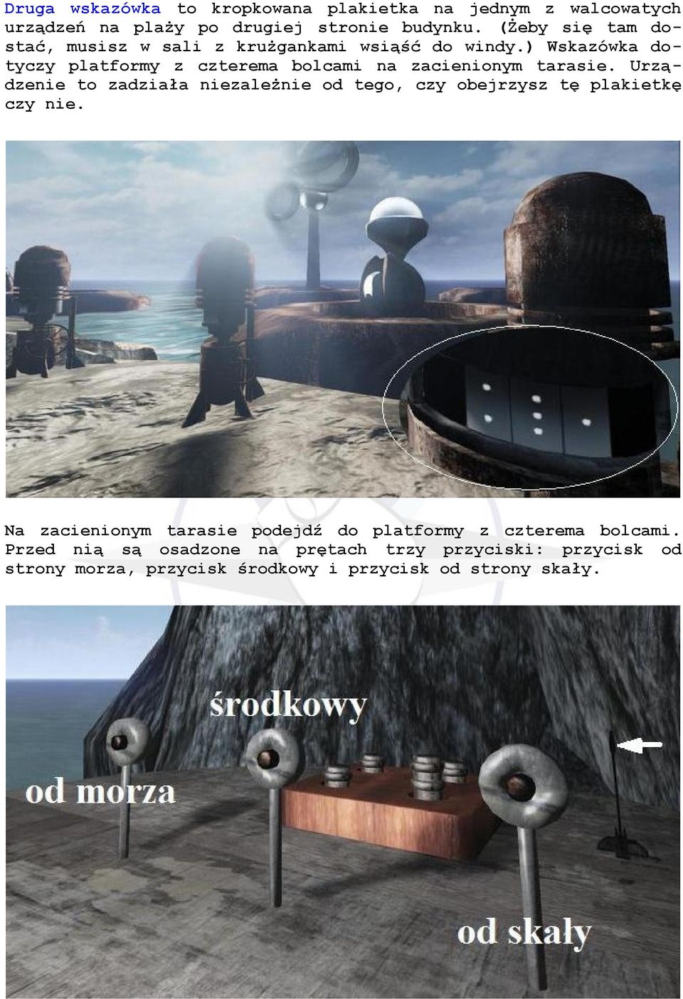 ) Wskazówka dotyczy platformy z czterema bolcami na zacienionym tarasie.