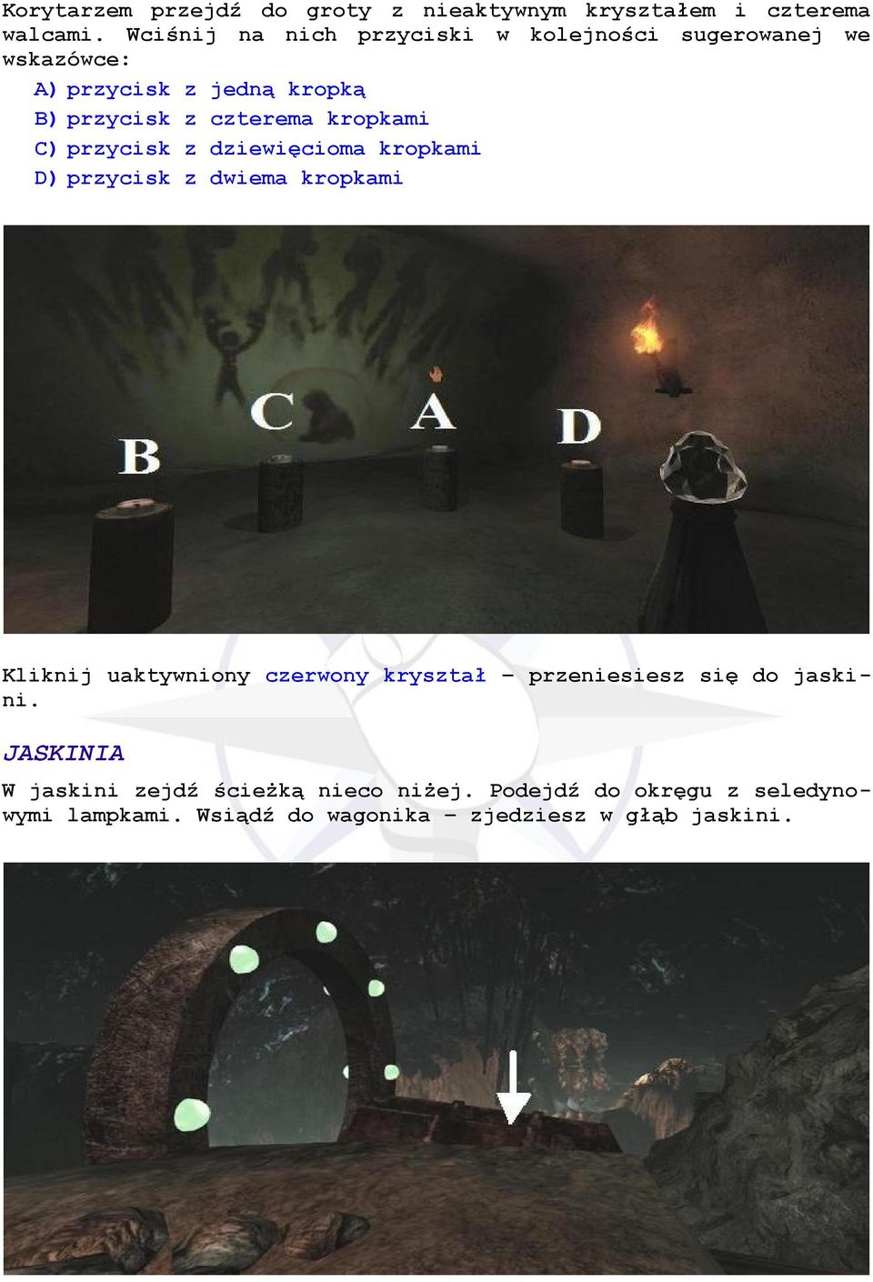 kropkami C) przycisk z dziewięcioma kropkami D) przycisk z dwiema kropkami Kliknij uaktywniony czerwony kryształ