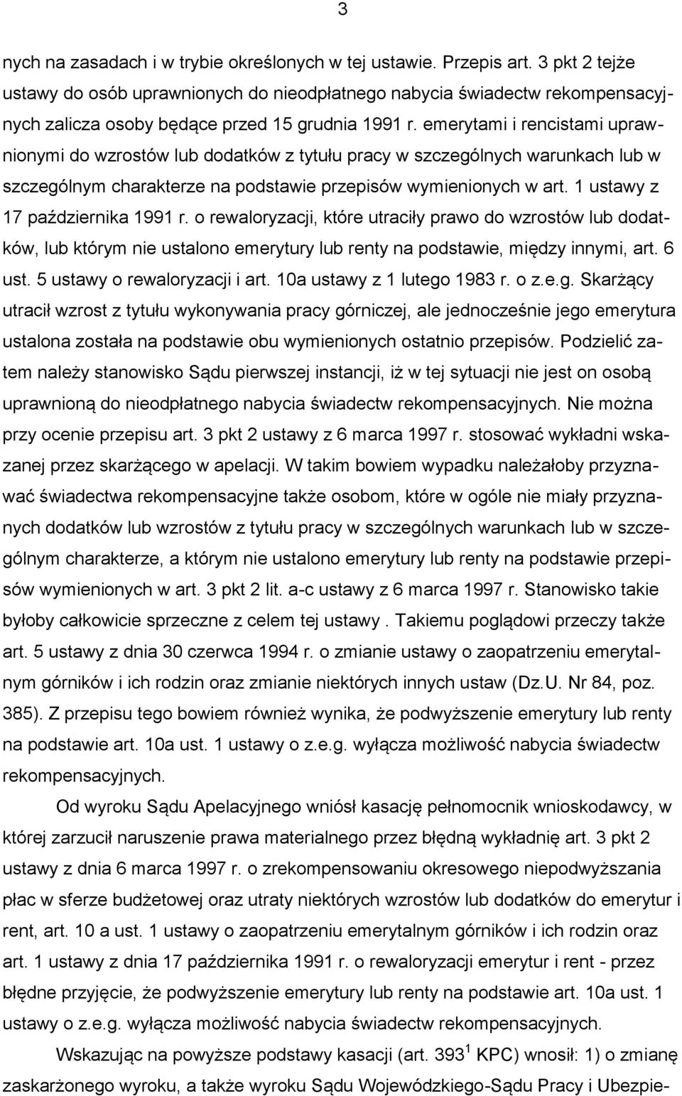 emerytami i rencistami uprawnionymi do wzrostów lub dodatków z tytułu pracy w szczególnych warunkach lub w szczególnym charakterze na podstawie przepisów wymienionych w art.