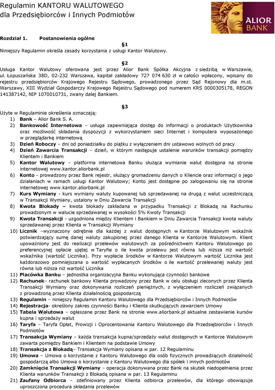 Łopuszańska 38D, 02-232 Warszawa, kapitał zakładowy 727 074 630 zł w całości wpłacony, wpisany do rejestr