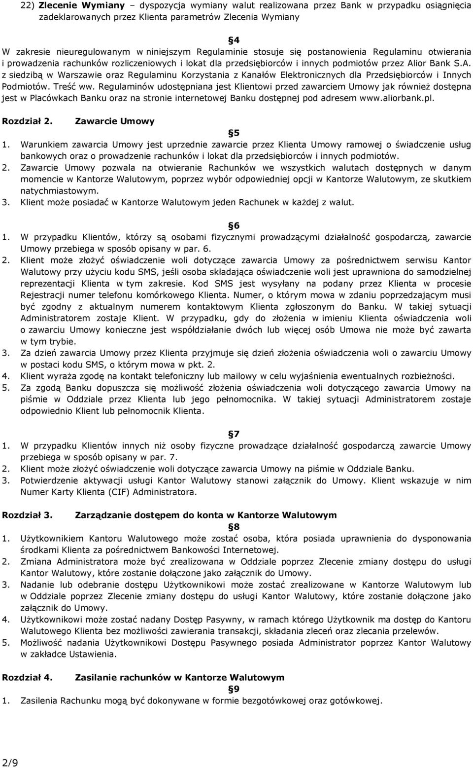 ior Bank S.A. z siedzibą w Warszawie oraz Regulaminu Korzystania z Kanałów Elektronicznych dla Przedsiębiorców i Innych Podmiotów. Treść ww.