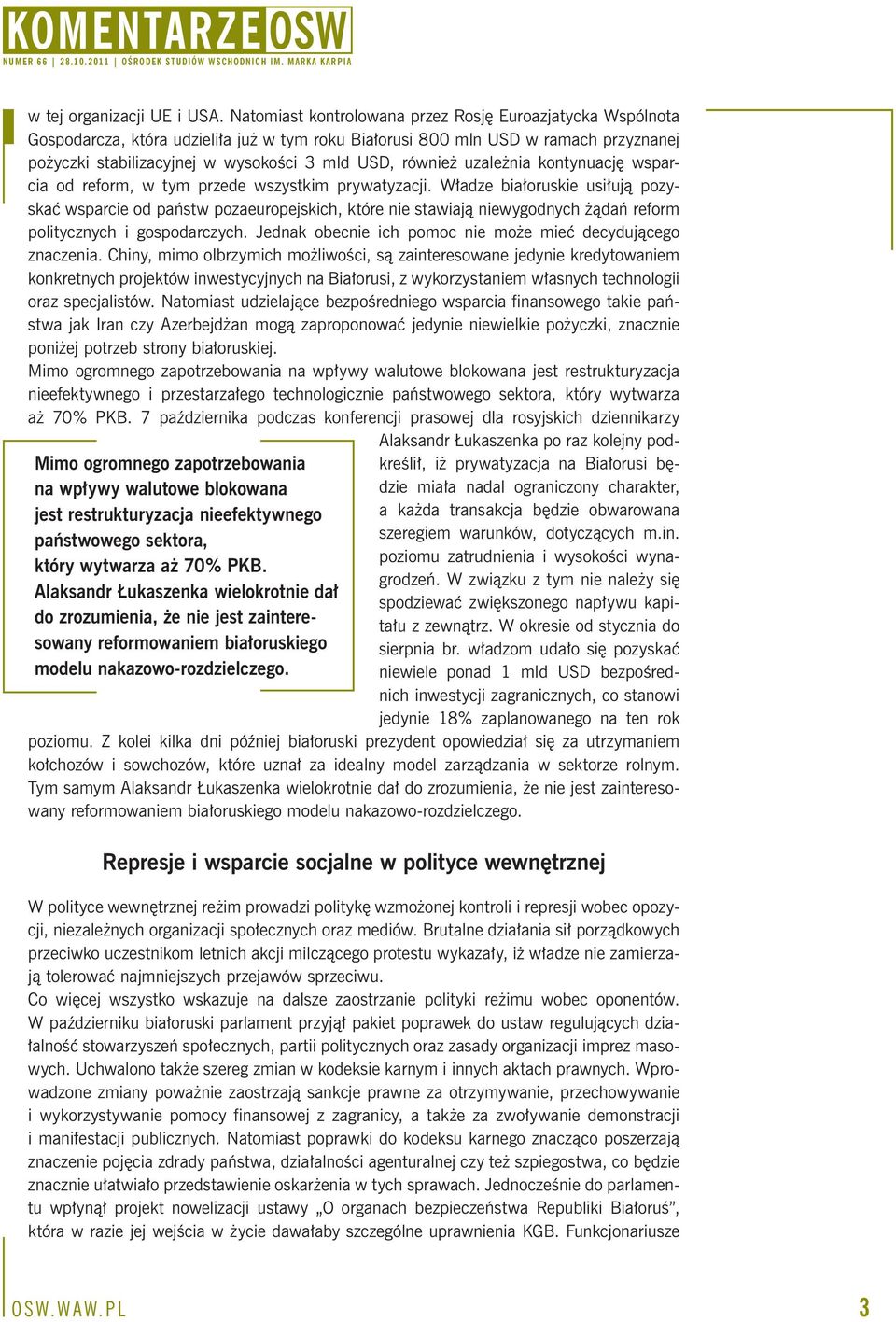 również uzależnia kontynuację wsparcia od reform, w tym przede wszystkim prywatyzacji.
