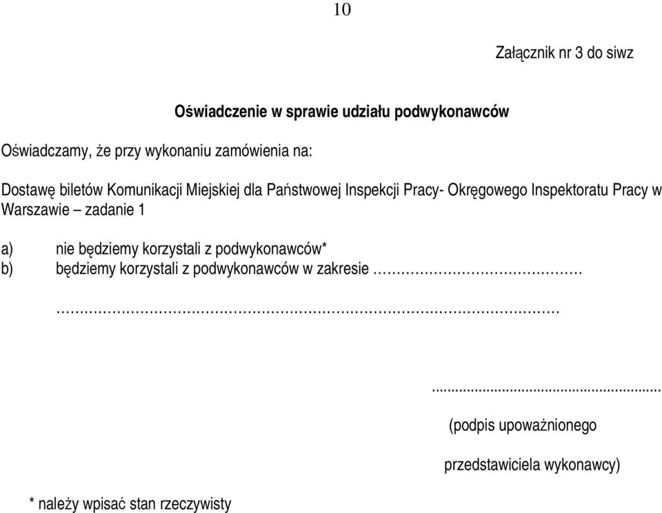 Inspektoratu Pracy w Warszawie zadanie 1 a) nie będziemy korzystali z podwykonawców* b) będziemy