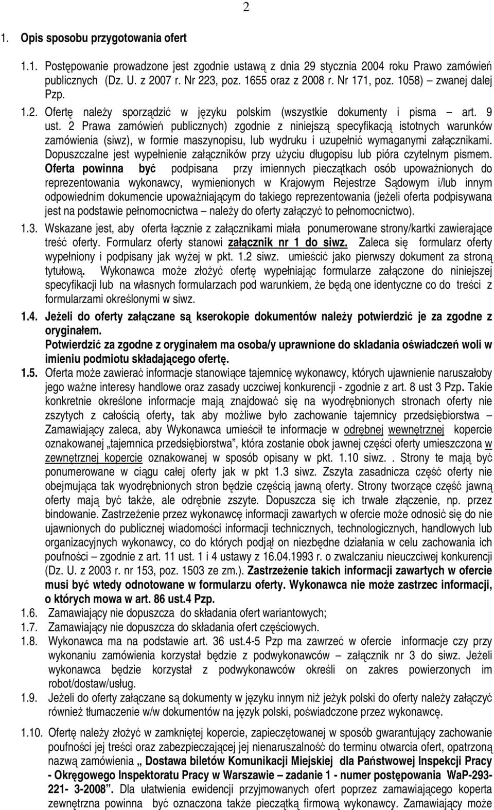 2 Prawa zamówień publicznych) zgodnie z niniejszą specyfikacją istotnych warunków zamówienia (siwz), w formie maszynopisu, lub wydruku i uzupełnić wymaganymi załącznikami.